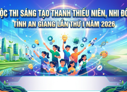 CUỘC THI SÁNG TẠO THANH THIẾU NIÊN, NHI ĐỒNG TỈNH AN GIANG LẦN THỨ I NĂM 2026
