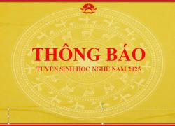 THÔNG BÁO TUYỂN SINH HỌC NGHỀ NĂM 2025